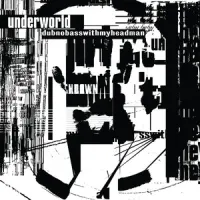 Dubnobasswithmyheadman – Underworld