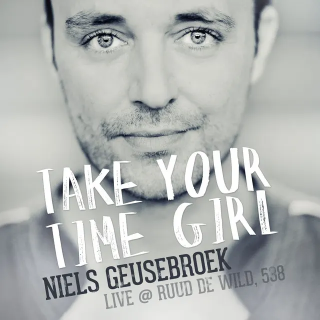 Cover of Take Your Time Girl (live at ruud de wild/538)