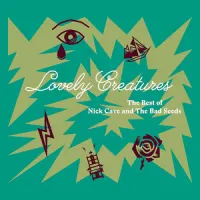 Lovely Creatures - The Best of (1984 - 2014) – Nick Cave & The Bad Seeds