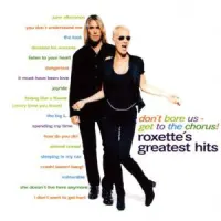 Don't Bore Us - Get to the Chorus! (Greatest Hits) – Roxette